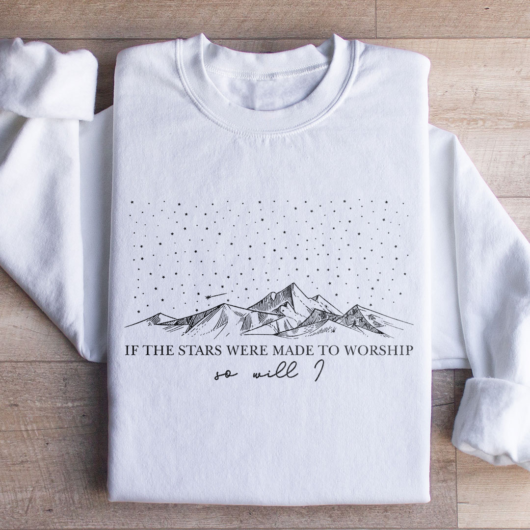 If The Stars Were Made To Worship Sweatshirt