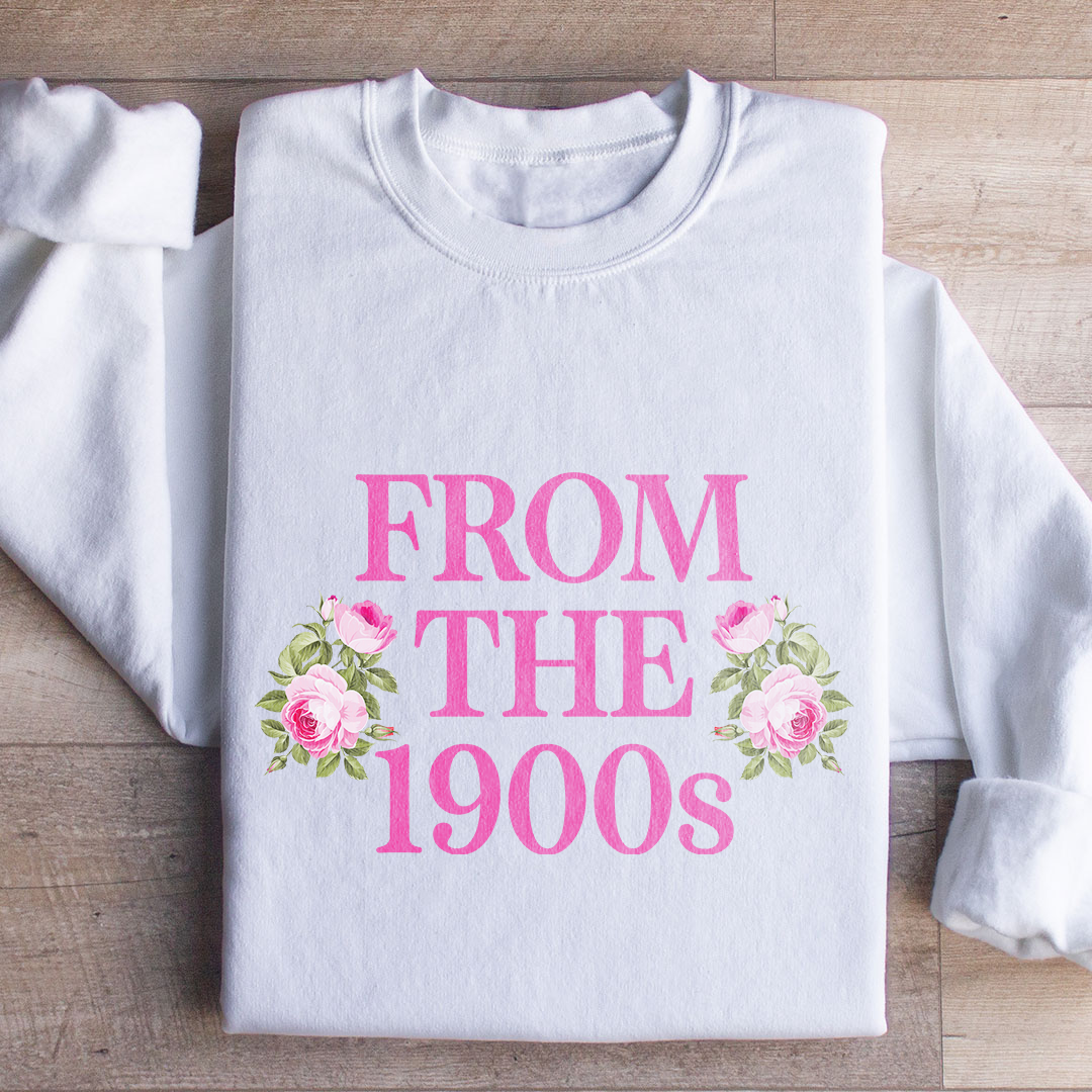 From The 1900s Sweatshirt