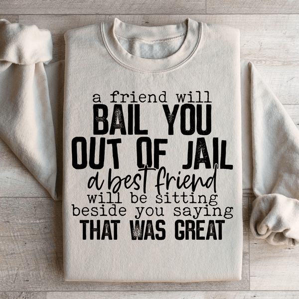 A Friend Will Bail You Out Of Jail Sweatshirt Sand / S Peachy Sunday T-Shirt