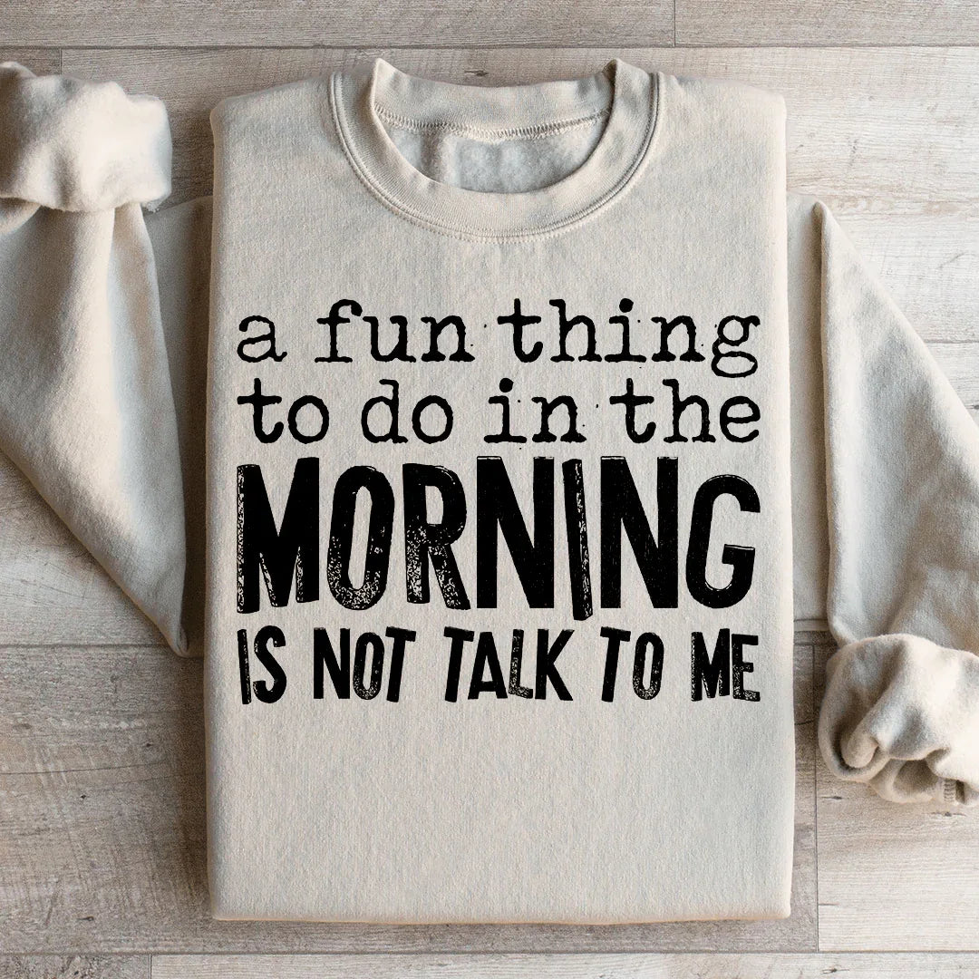 A Fun Thing To Do In The Morning Sweatshirt Peachy Sunday T-Shirt