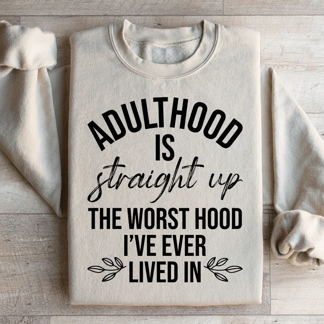 Adulthood Is The Worst Hood I've Ever Lived In Sweatshirt Peachy Sunday T-Shirt