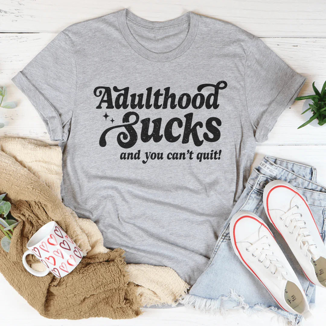 Adulthood Sucks And You Can't Quit Tee Athletic Heather / S Peachy Sunday T-Shirt