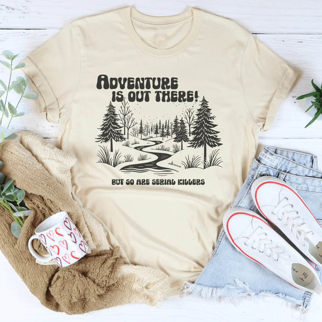 Adventure Is Out There But So Are Serial Killers Tee Soft Cream / S Peachy Sunday T-Shirt