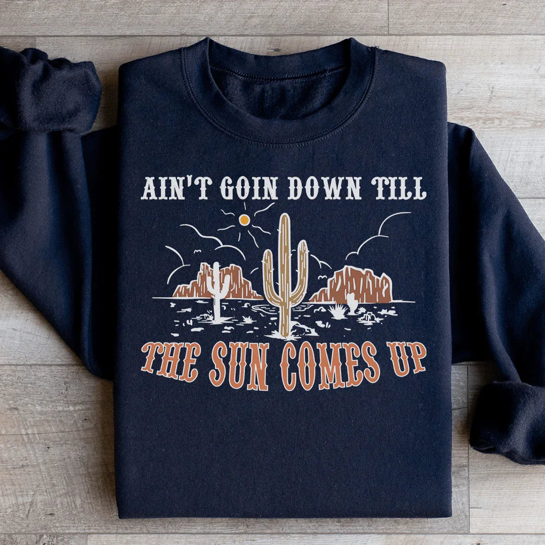 Ain't Goin Down Till The Sun Comes Up Sweatshirt Black / S Peachy Sunday T-Shirt