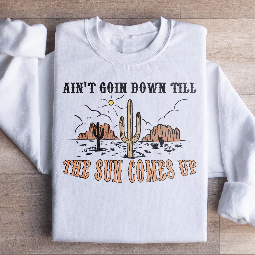 Ain't Goin Down Till The Sun Comes Up Sweatshirt White / S Peachy Sunday T-Shirt