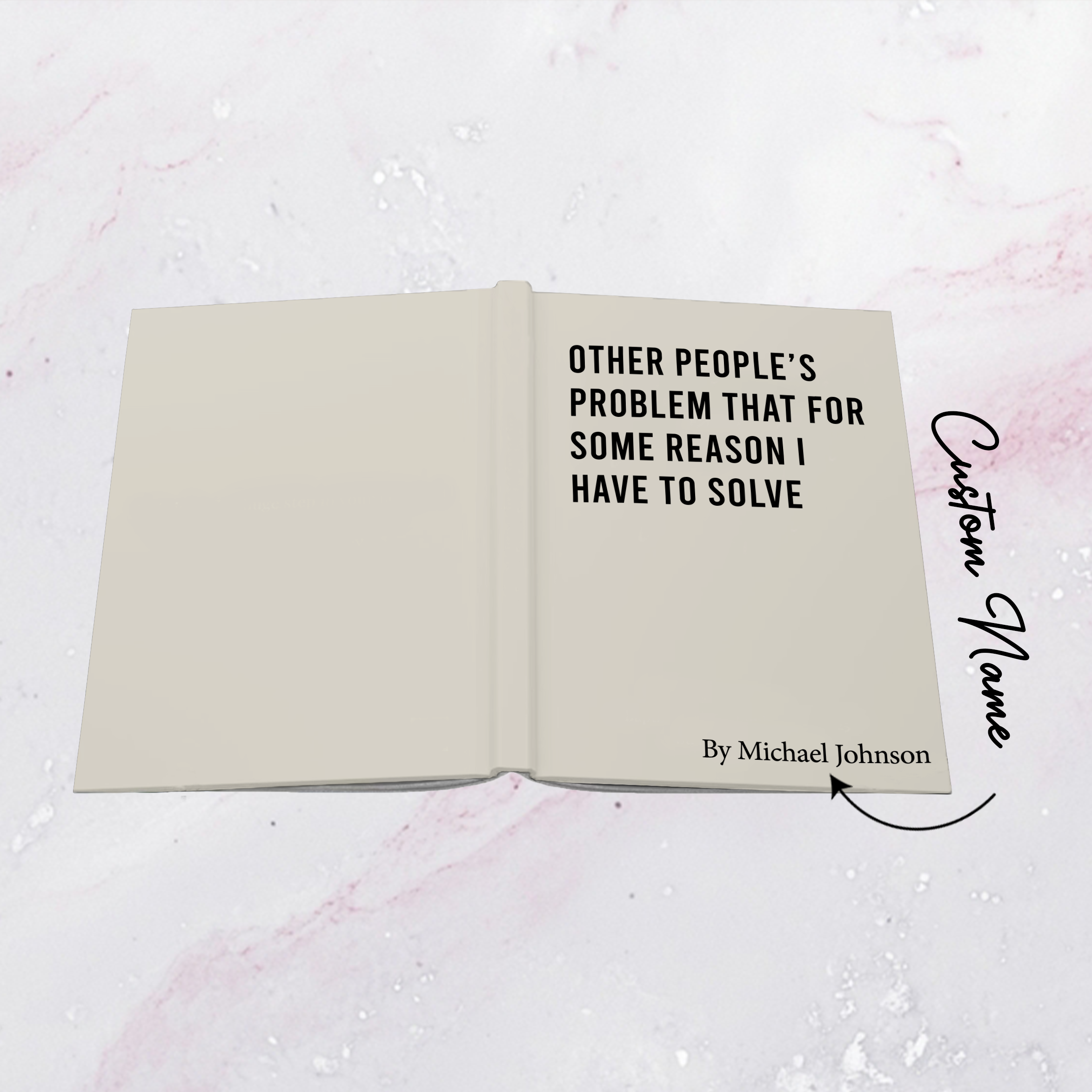 Personalized Other People's Problem That For Some Reason Journal