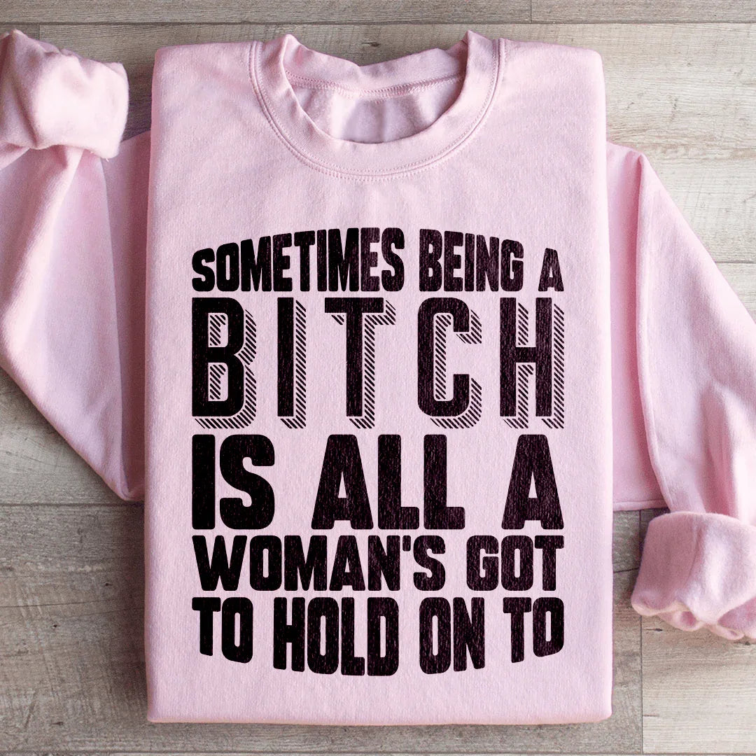 All A Woman's Got To Hold On To Sweatshirt Light Pink / S Peachy Sunday T-Shirt