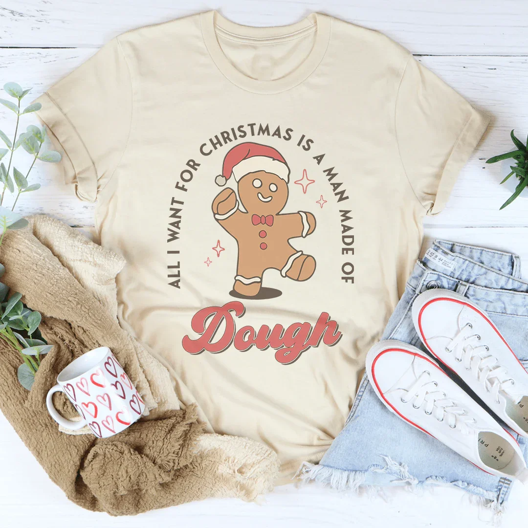 All I Want For Christmas Is A Man Made Of Dough Tee Soft Cream / S Peachy Sunday T-Shirt