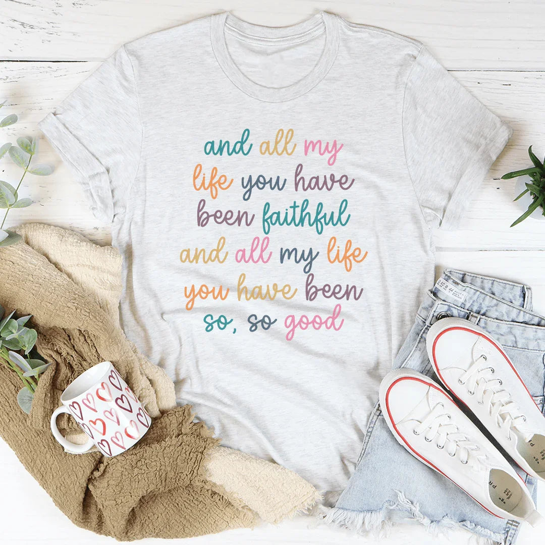 All My Life You Have Been Faithful Tee Ash / S Peachy Sunday T-Shirt