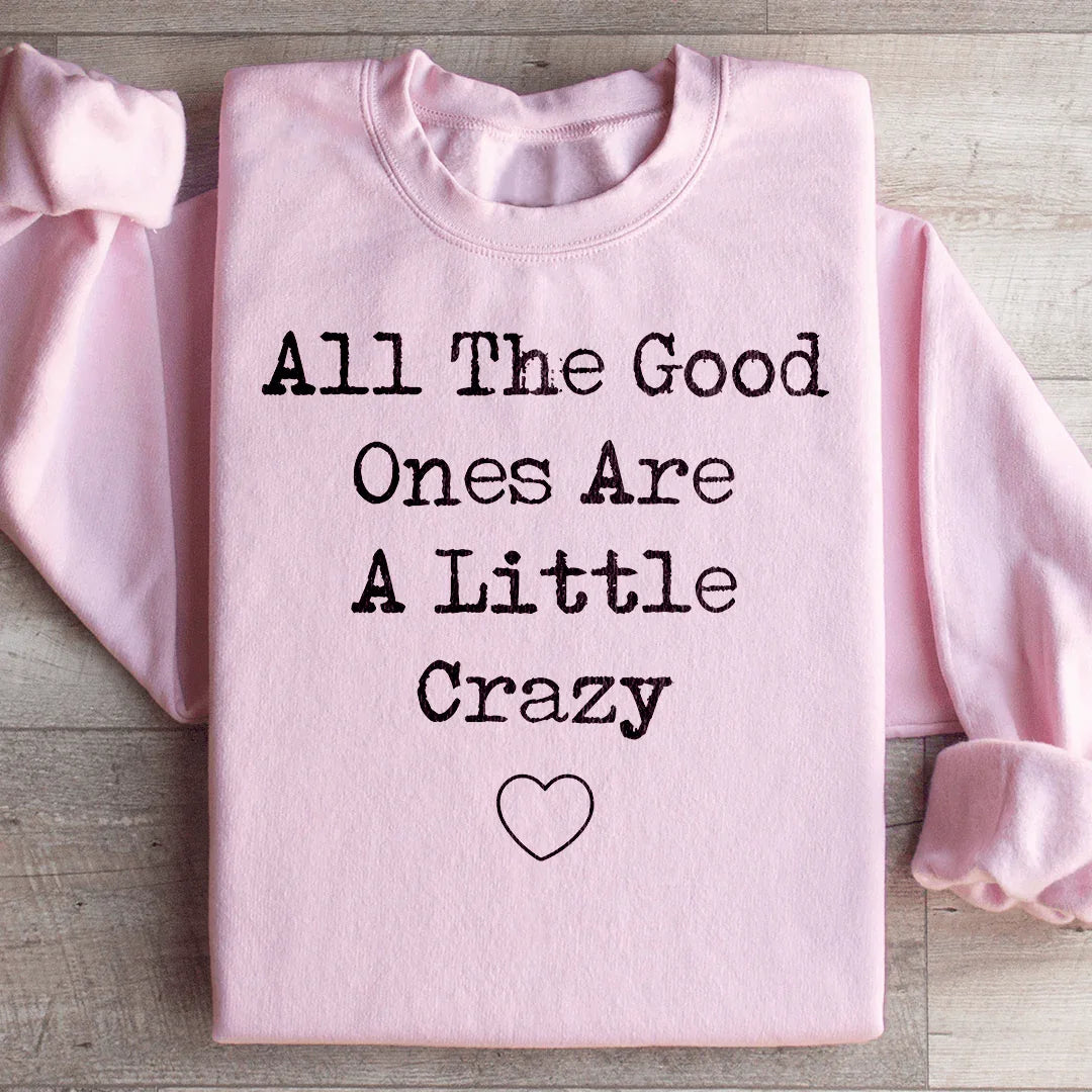 All The Good Ones Are A Little Crazy Sweatshirt Light Pink / S Peachy Sunday T-Shirt