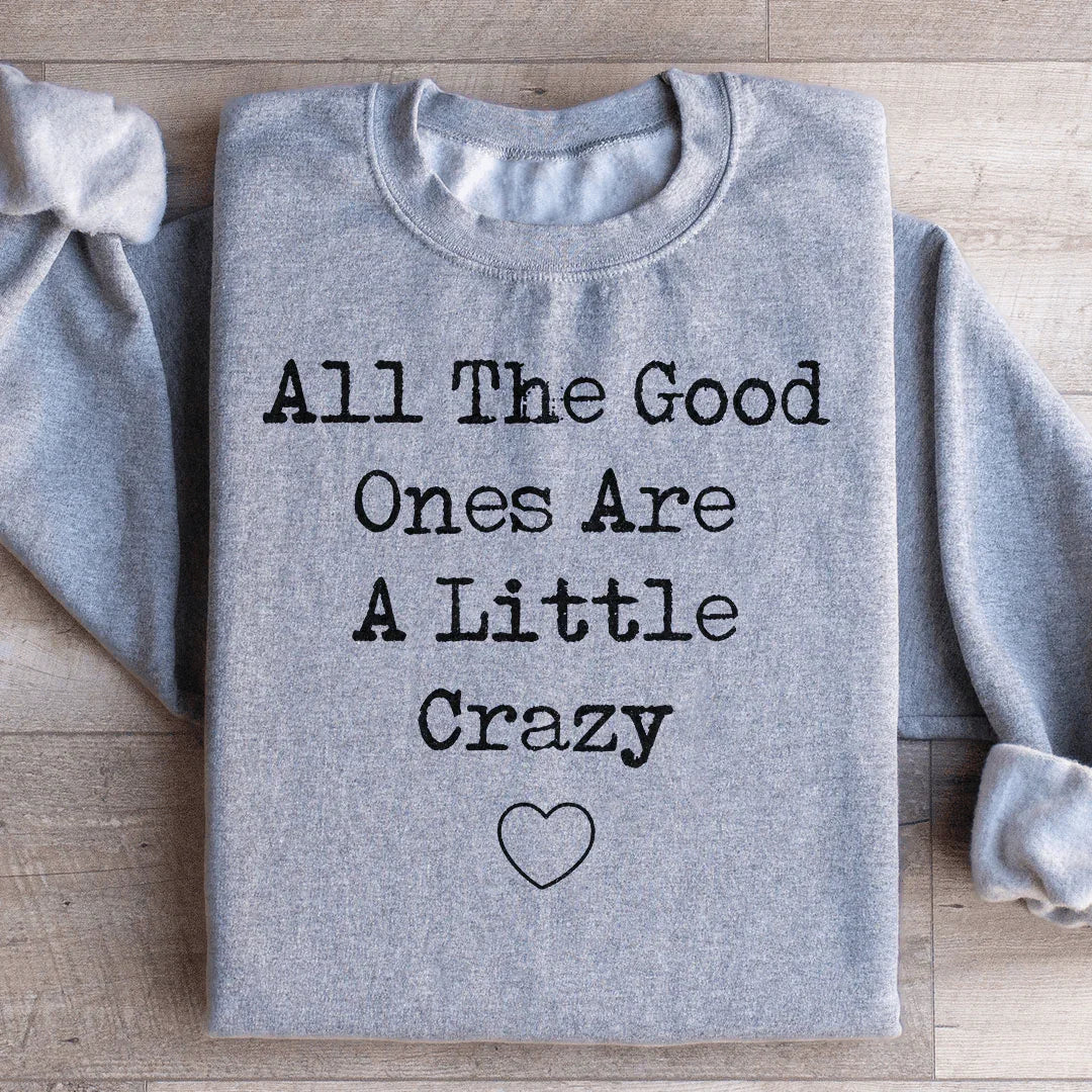 All The Good Ones Are A Little Crazy Sweatshirt Sport Grey / S Peachy Sunday T-Shirt