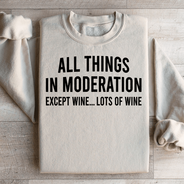 All Things In Moderation Except Wine Sweatshirt Peachy Sunday T-Shirt