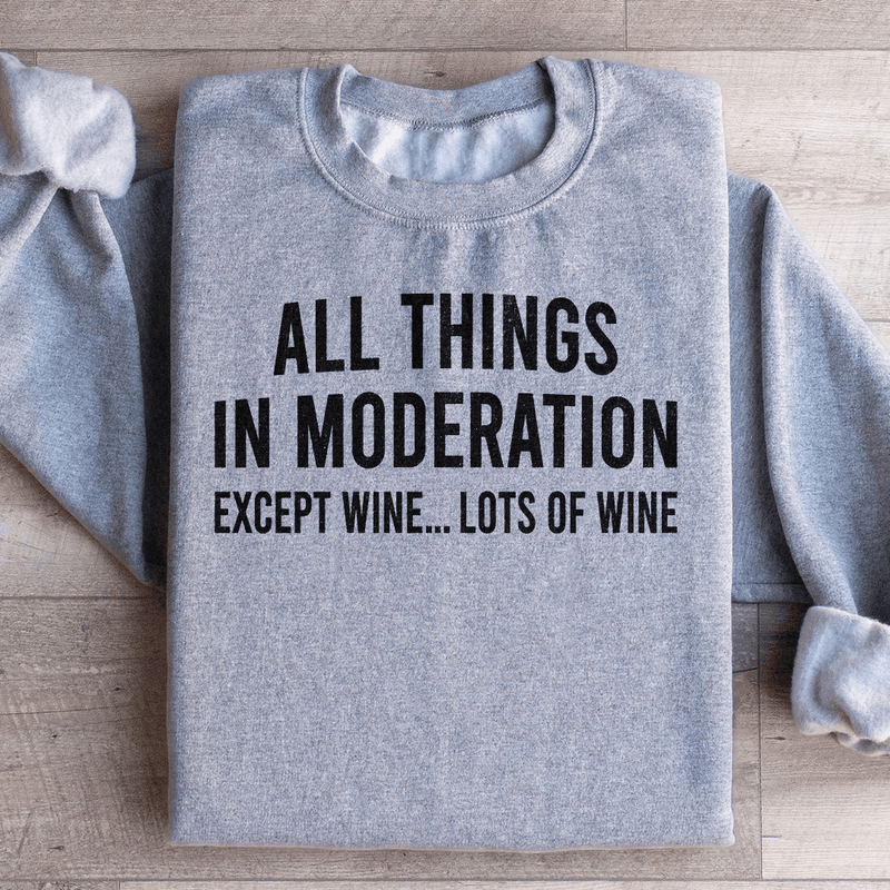 All Things In Moderation Except Wine Sweatshirt Peachy Sunday T-Shirt