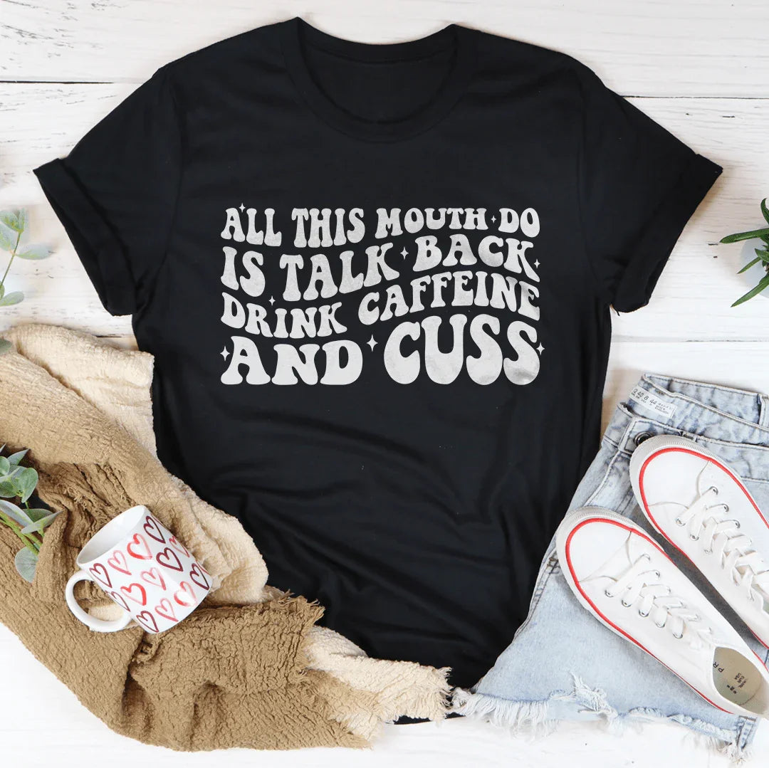 All This Mouth Do Is Talk Back Drink Caffeine And Cuss Tee Black Heather / S Peachy Sunday T-Shirt