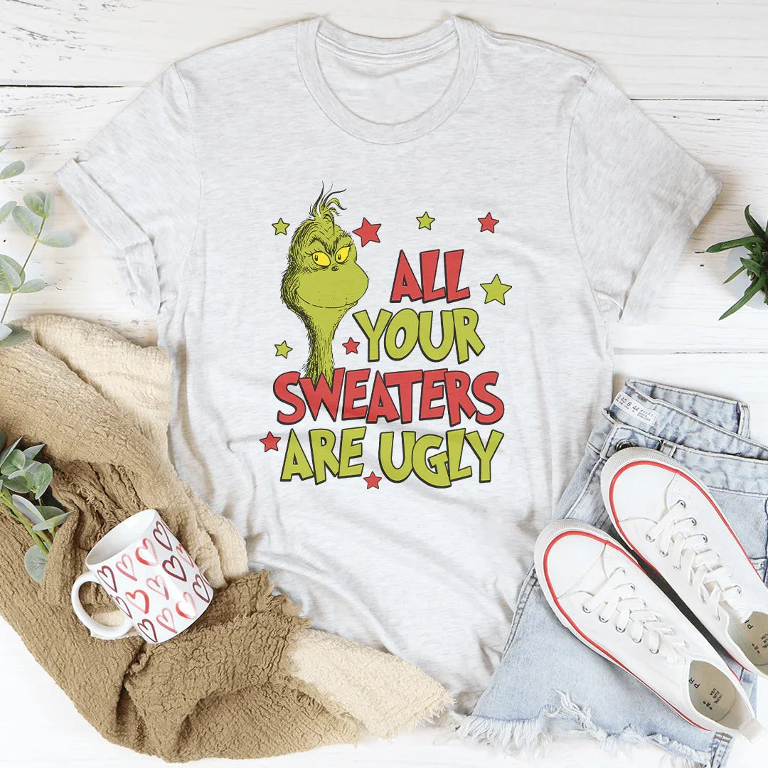 All Your Sweaters Are Ugly Tee Printify T-Shirt T-Shirt