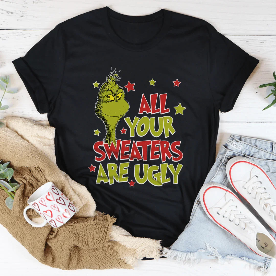 All Your Sweaters Are Ugly Tee Printify T-Shirt T-Shirt