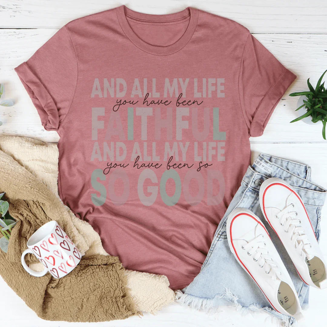 And All My Life You Have Been Faithful Tee Mauve / S Peachy Sunday T-Shirt