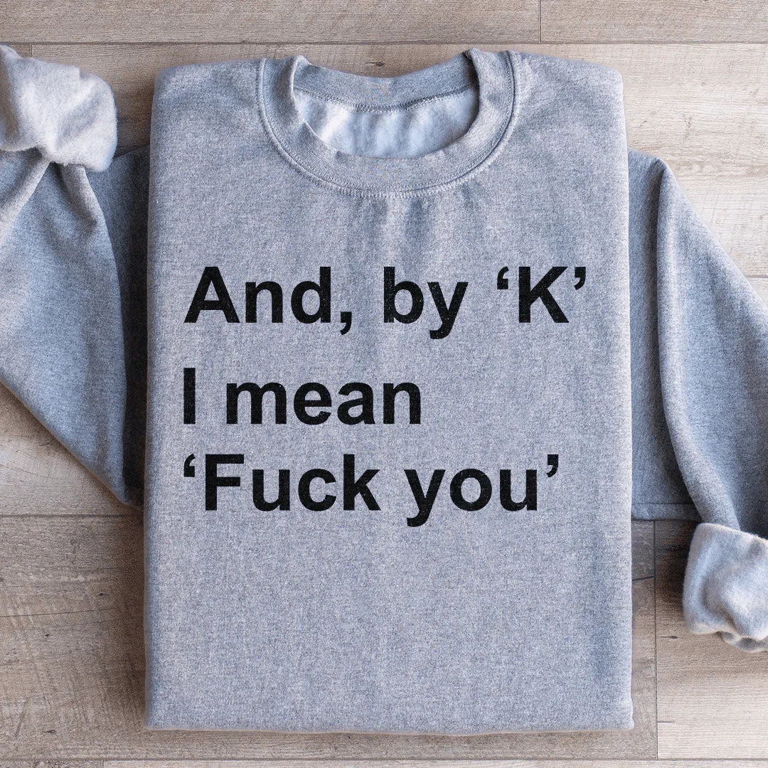 And By Ok I Means F* You Sweatshirt Sport Grey / S Peachy Sunday T-Shirt