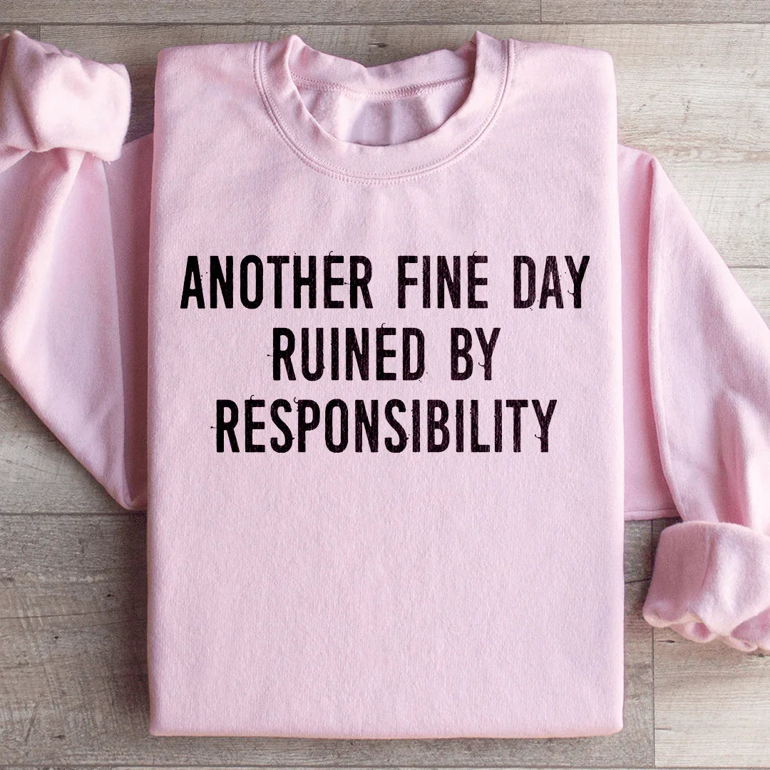Another Fine Day Ruined By Responsibility Sweatshirt Light Pink / S Peachy Sunday T-Shirt