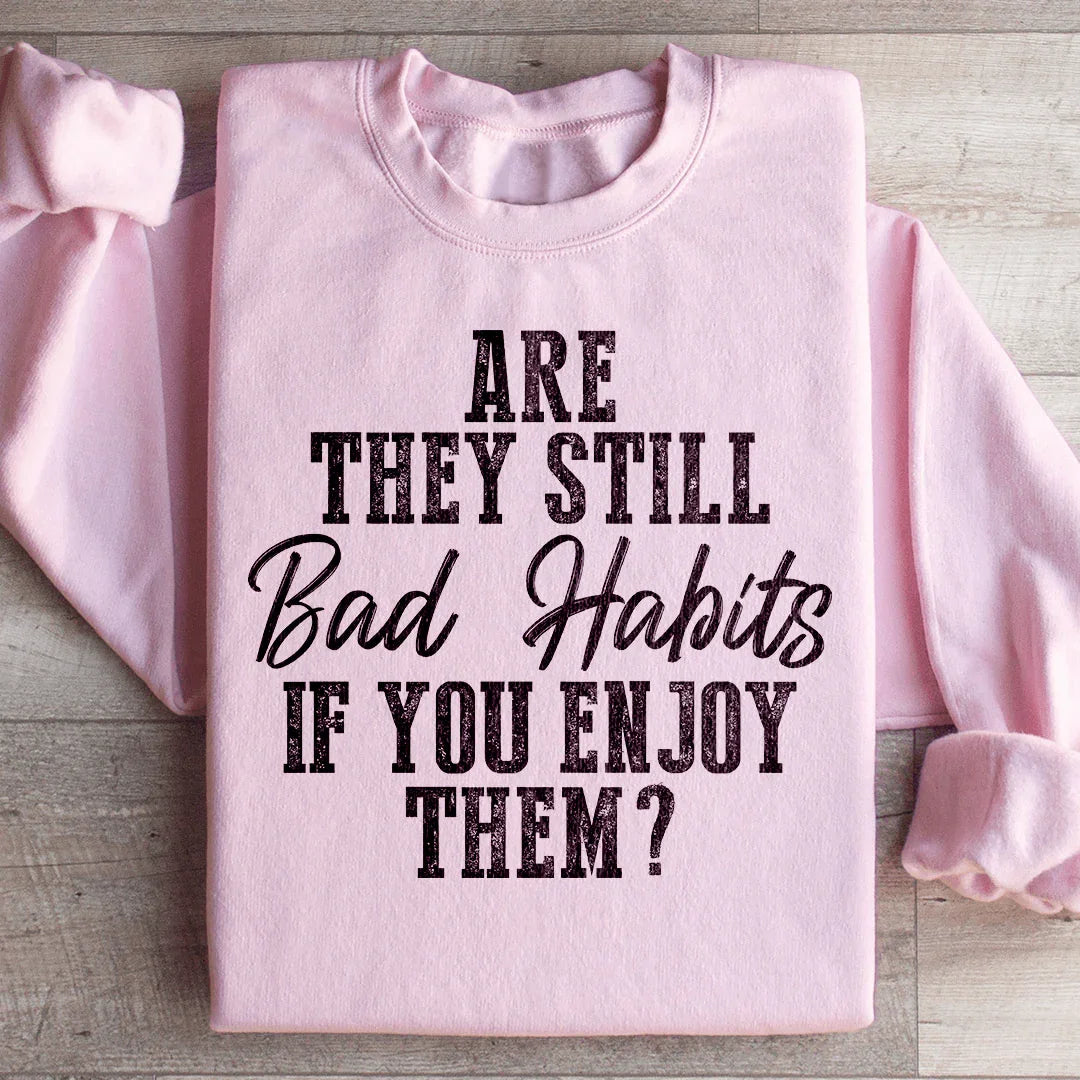 Are They Still Bad Habits If You Enjoy Them Sweatshirt Light Pink / S Peachy Sunday T-Shirt