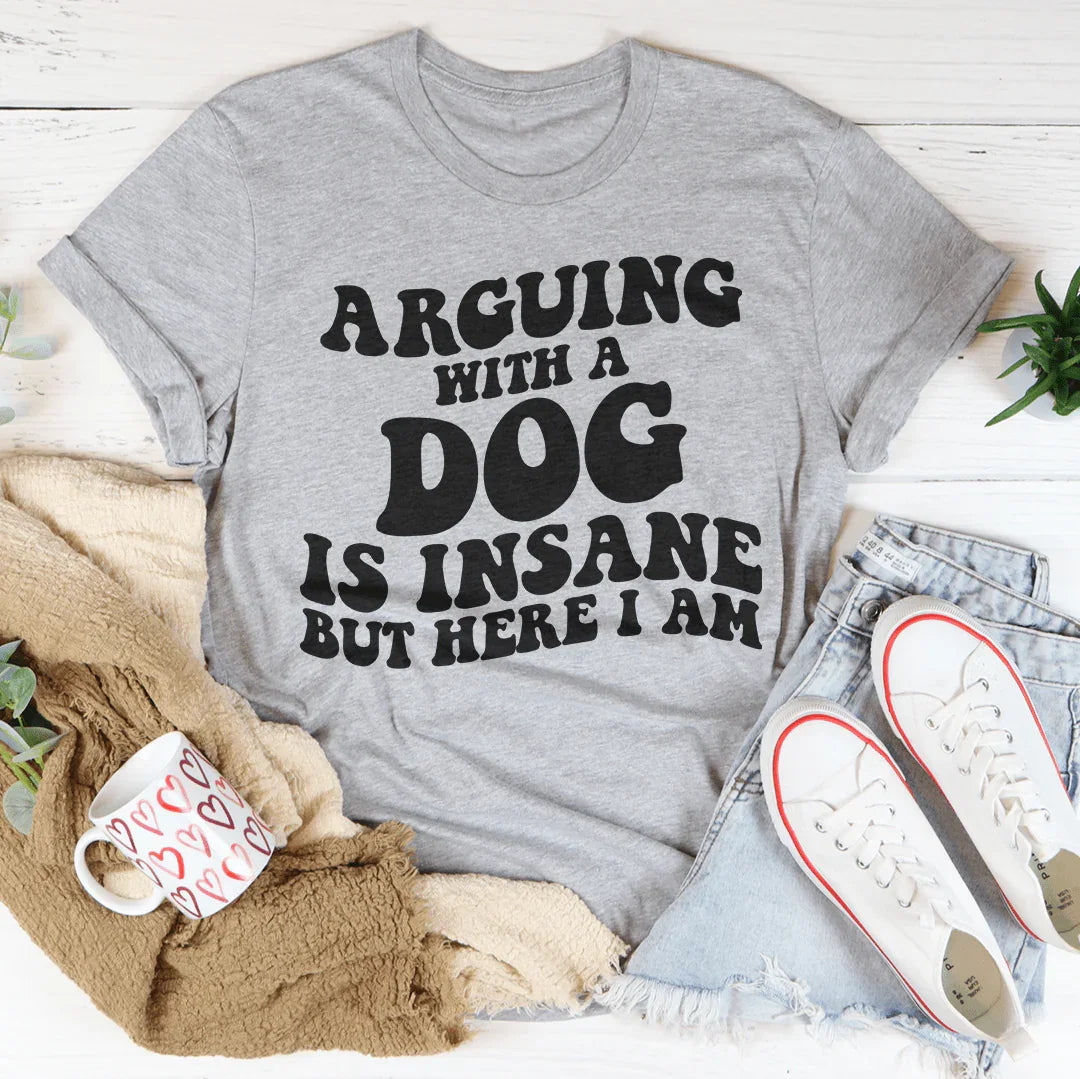 Arguing With A Dog Is Insane But Where I Am Tee Athletic Heather / S Peachy Sunday T-Shirt