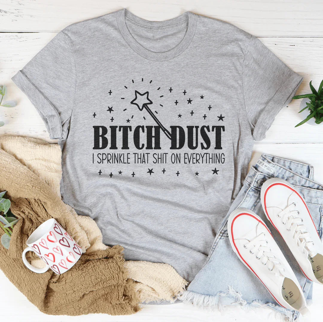 B-tch Dust I Sprinkle That S-it On Everything Tee Athletic Heather / S Peachy Sunday T-Shirt