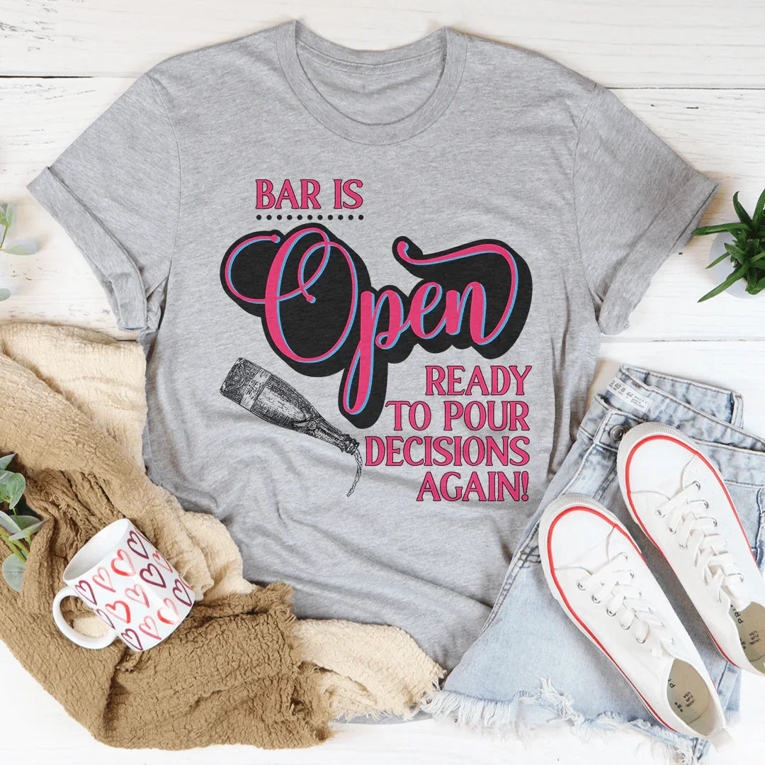 Bar Is Open Ready To Pour Decisions Again Tee Athletic Heather / S Peachy Sunday T-Shirt