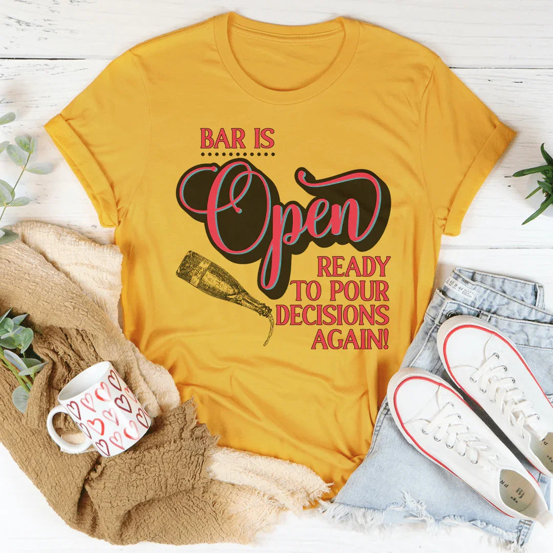 Bar Is Open Ready To Pour Decisions Again Tee Peachy Sunday T-Shirt