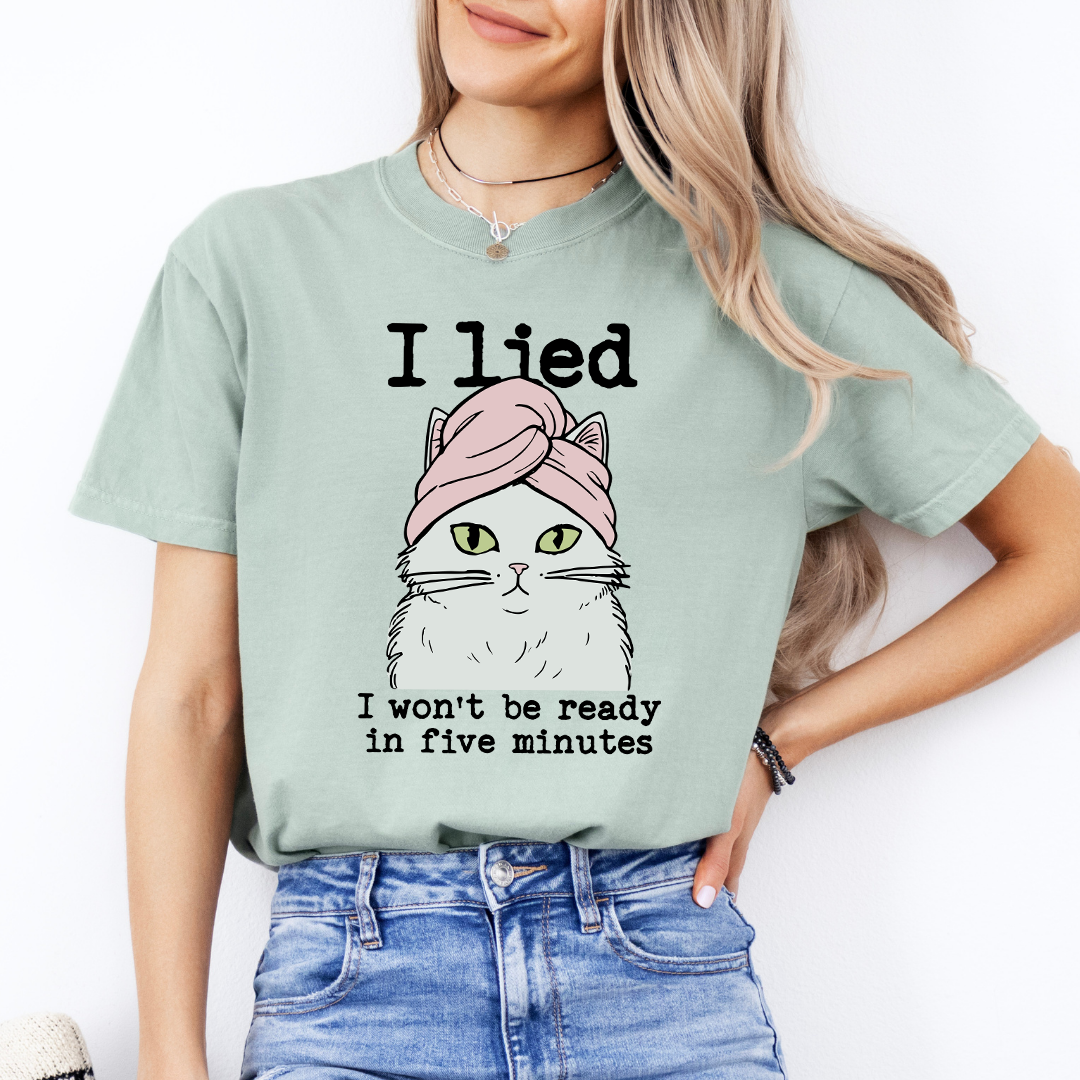 I Lied I Won't Be Ready In Five Minute Tee