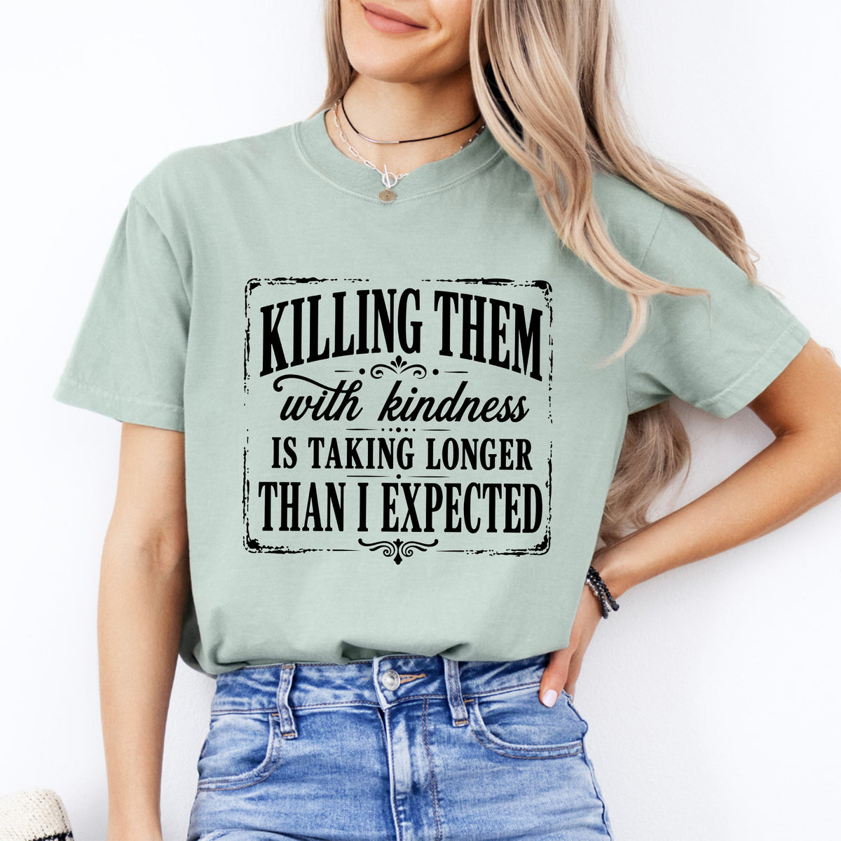 Killing Them With Kindness Graphic Tee – Sarcastic Quote Shirt