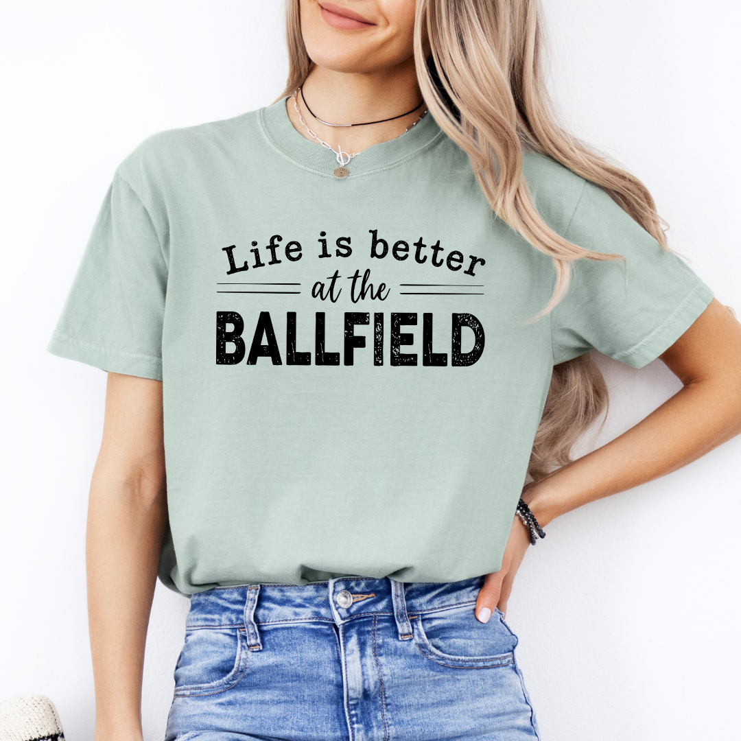 Life Is Better At The Ballfield Tee