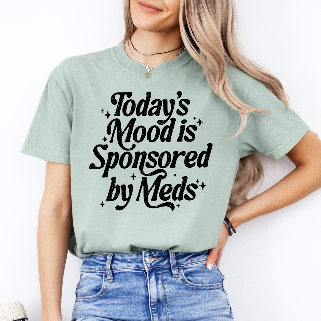 Today's Mood Is Sponsored By Meds Tee