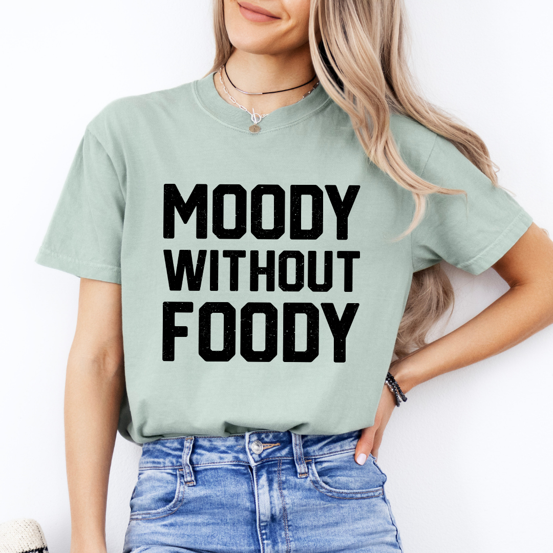 Moody Without Foody Tee