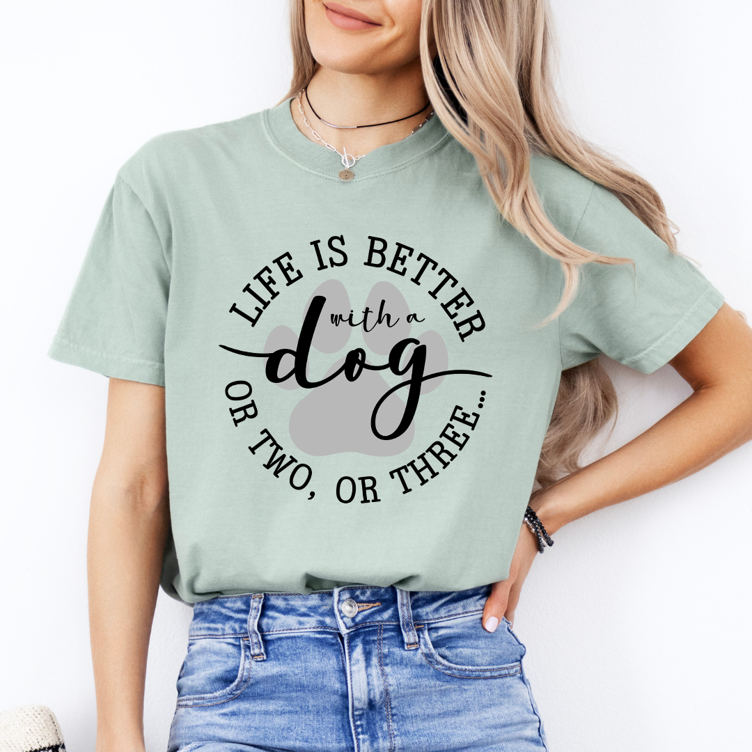 Life Is Better With A Dog Tee