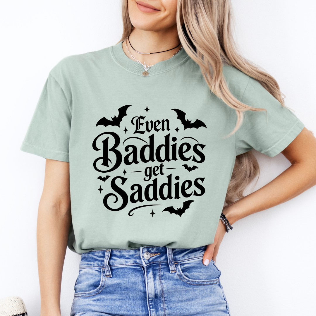 Even Baddies Get Saddies Tee
