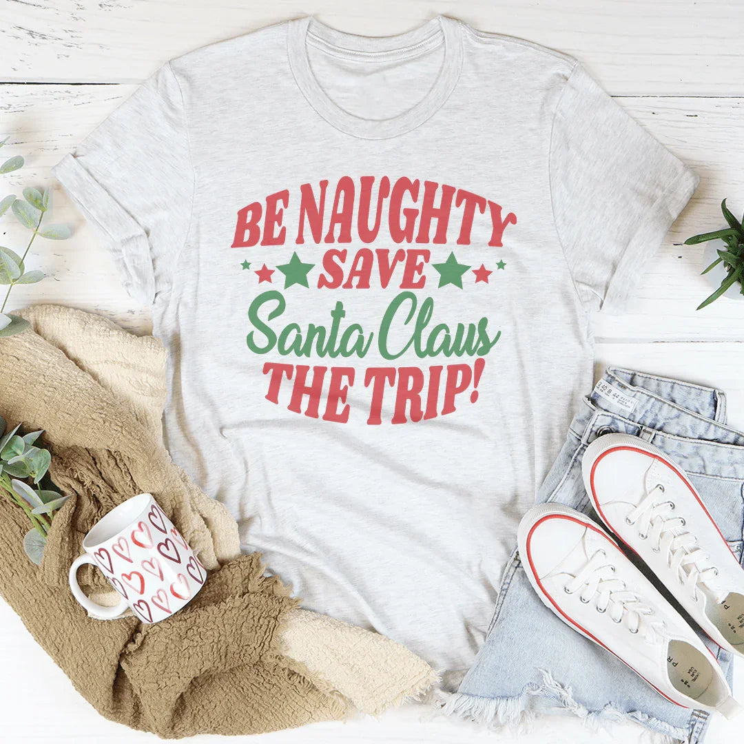 BE Naughty Save Santa Clause The Trip Tee Ash / S Peachy Sunday T-Shirt