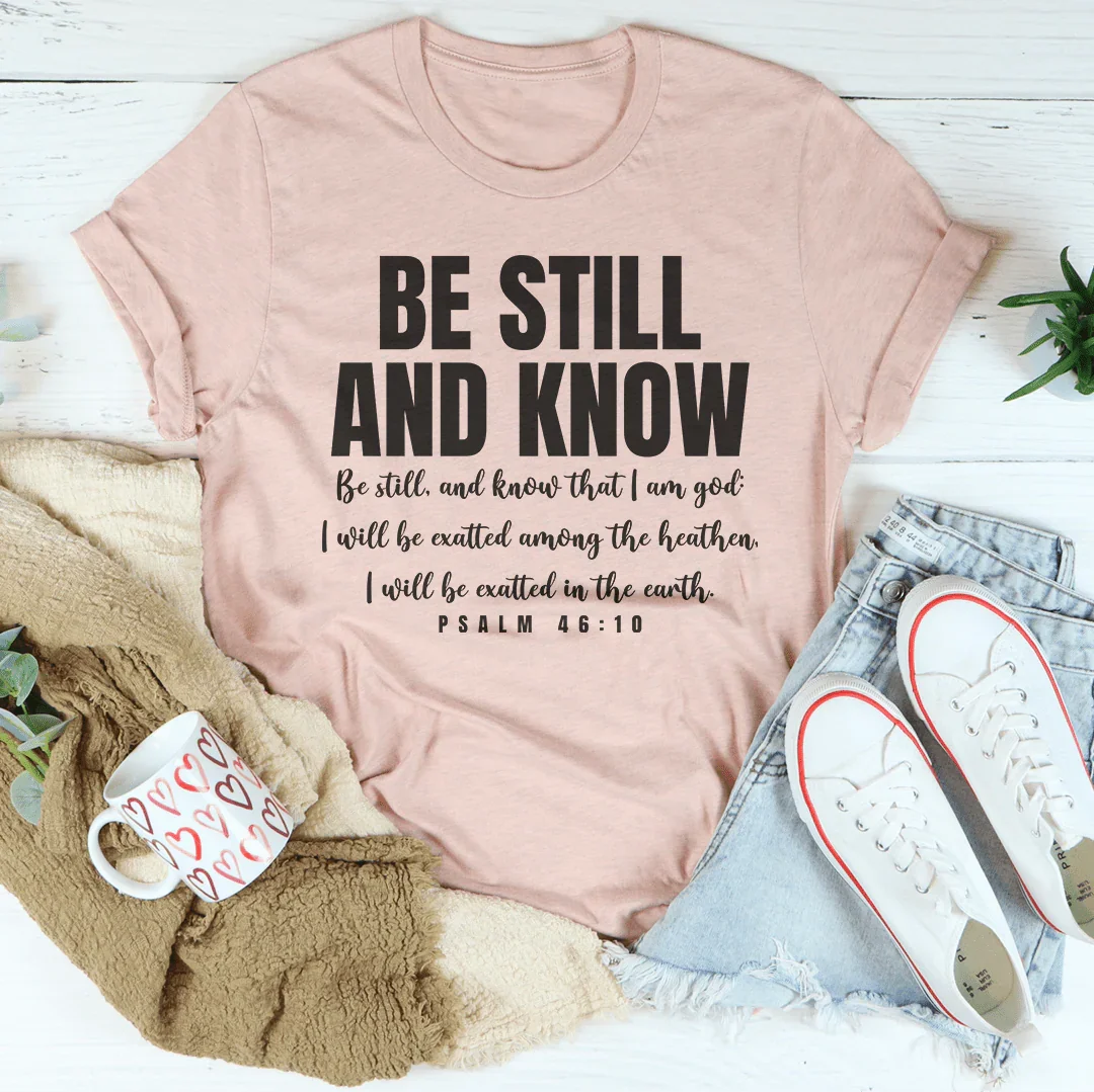 Be Still And Know Be Still And Know That I Am God Tee Heather Prism Peach / S Peachy Sunday T-Shirt