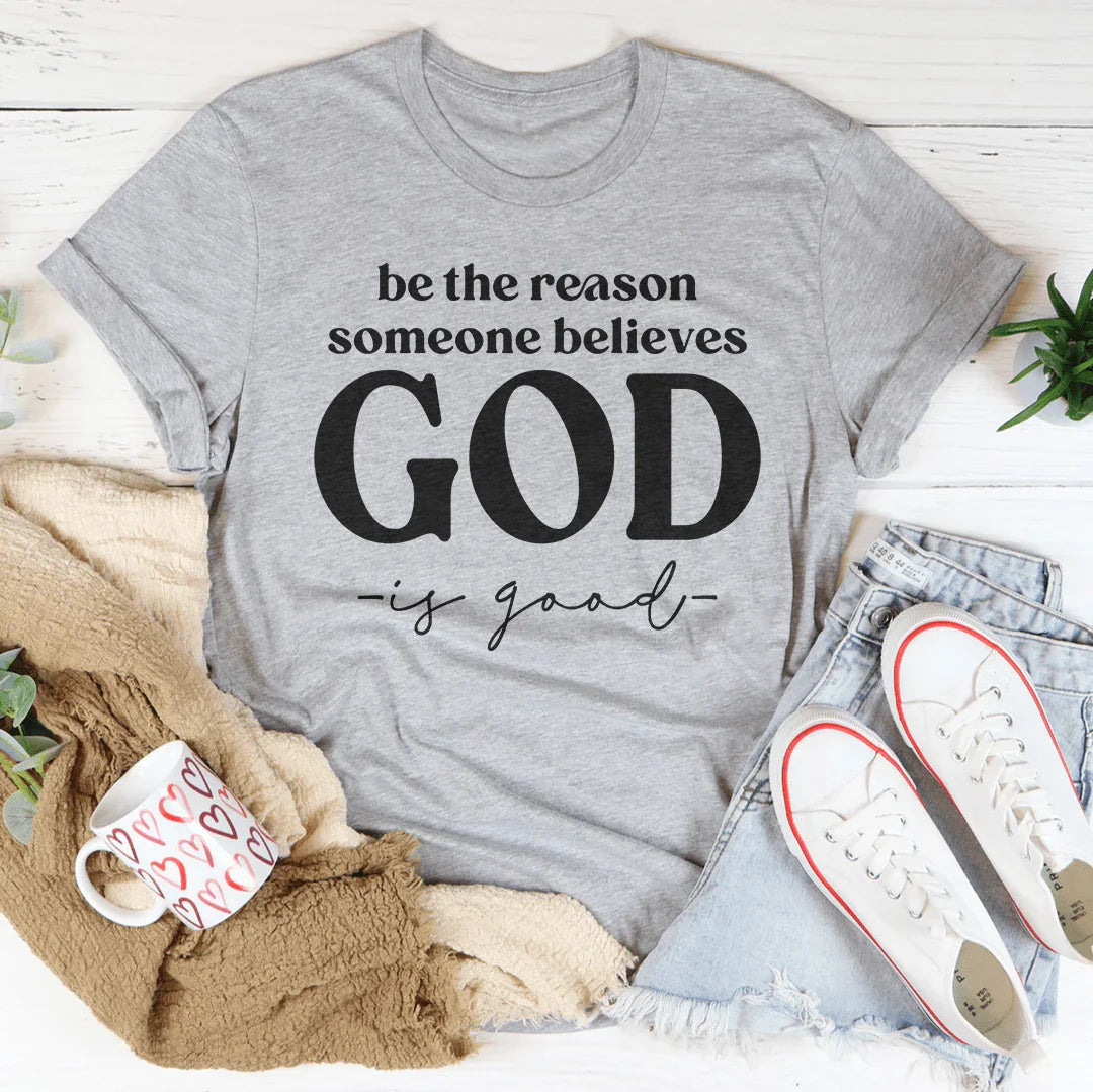 Be The Reason Someone Believes God Is Good Tee Athletic Heather / S Peachy Sunday T-Shirt