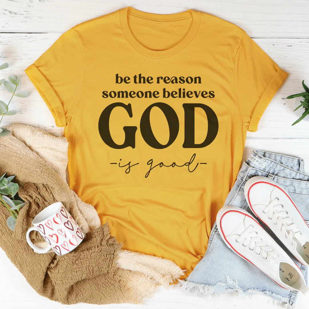 Be The Reason Someone Believes God Is Good Tee Mustard / S Peachy Sunday T-Shirt