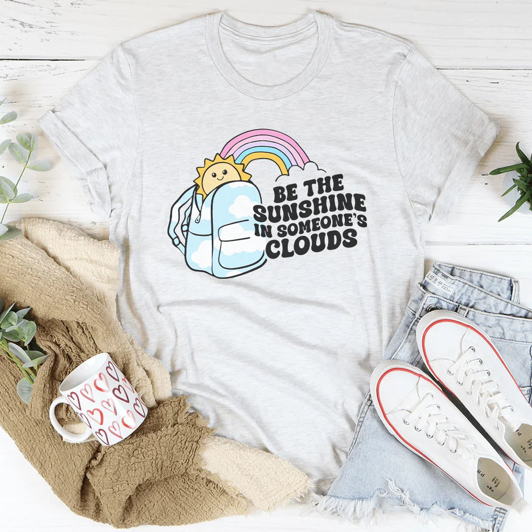 Be The Sunshine In Someone's Clouds Tee Ash / S Peachy Sunday T-Shirt