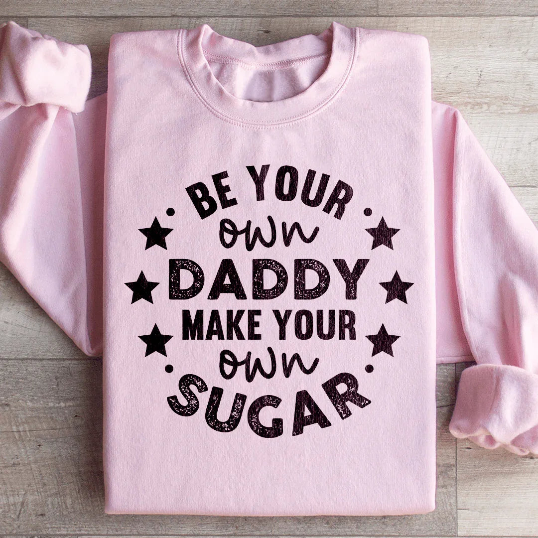 Be Your Own Daddy Sweatshirt Light Pink / S Peachy Sunday T-Shirt