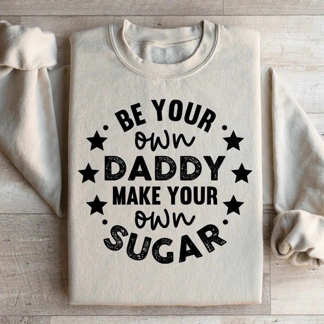 Be Your Own Daddy Sweatshirt Sand / S Peachy Sunday T-Shirt