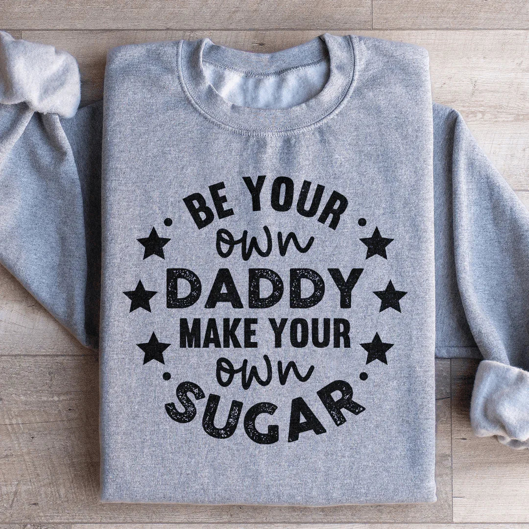 Be Your Own Daddy Sweatshirt Sport Grey / S Peachy Sunday T-Shirt