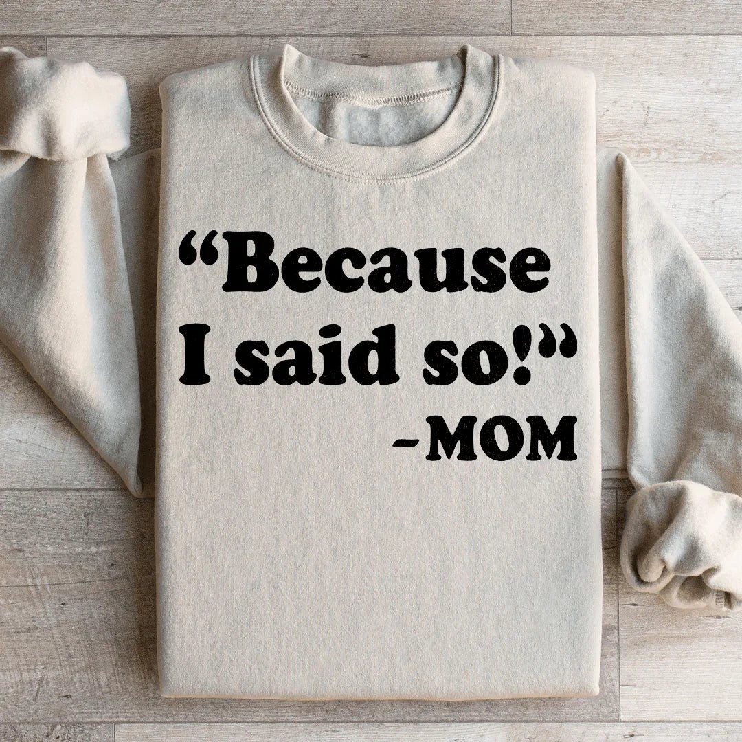 Because I Said So Sweatshirt Sand / S Peachy Sunday T-Shirt