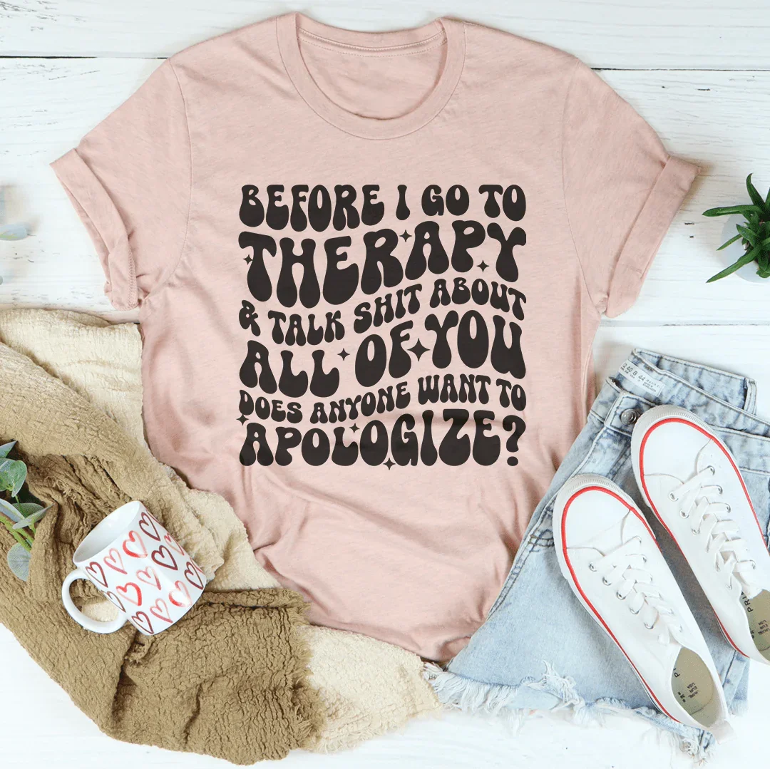 Before I Go To Therapy & Talk S-it About All Of You Tee Heather Prism Peach / S Peachy Sunday T-Shirt