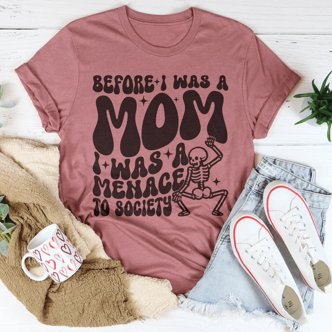 Before I Was A Mom I Was A Menace To Society Tee Mauve / S Peachy Sunday T-Shirt
