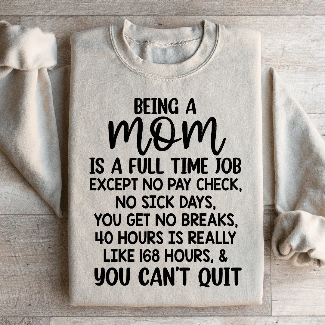 Being A Mom Is A Full Time Job Sweatshirt Sand / S Peachy Sunday T-Shirt