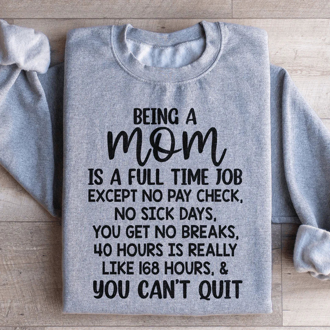 Being A Mom Is A Full Time Job Sweatshirt Sport Grey / S Peachy Sunday T-Shirt