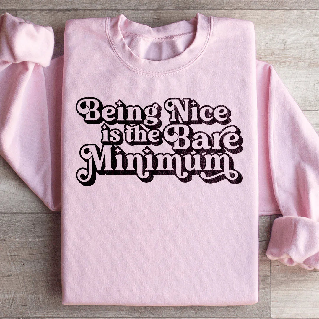 Being Nice Is The Bare Minimum Sweatshirt Light Pink / S Peachy Sunday T-Shirt