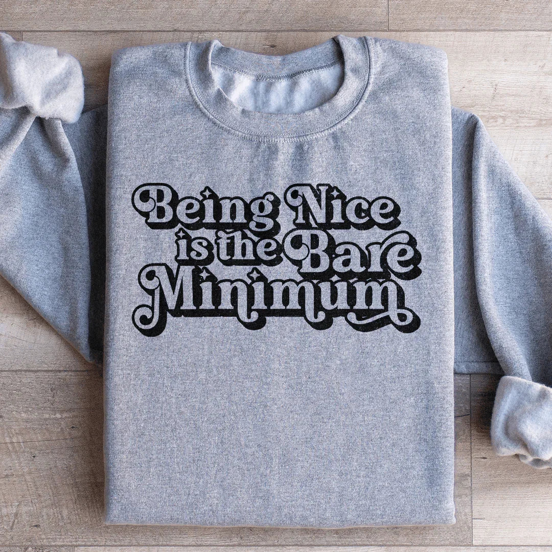 Being Nice Is The Bare Minimum Sweatshirt Sport Grey / S Peachy Sunday T-Shirt